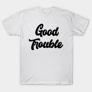 Good Trouble T-Shirt